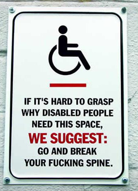 Si tu as du mal Ã  comprendre pourquoi cette place est rÃ©servÃ©e pour handicapÃ©s, va donc te casser le dos et tu verras tout de suite